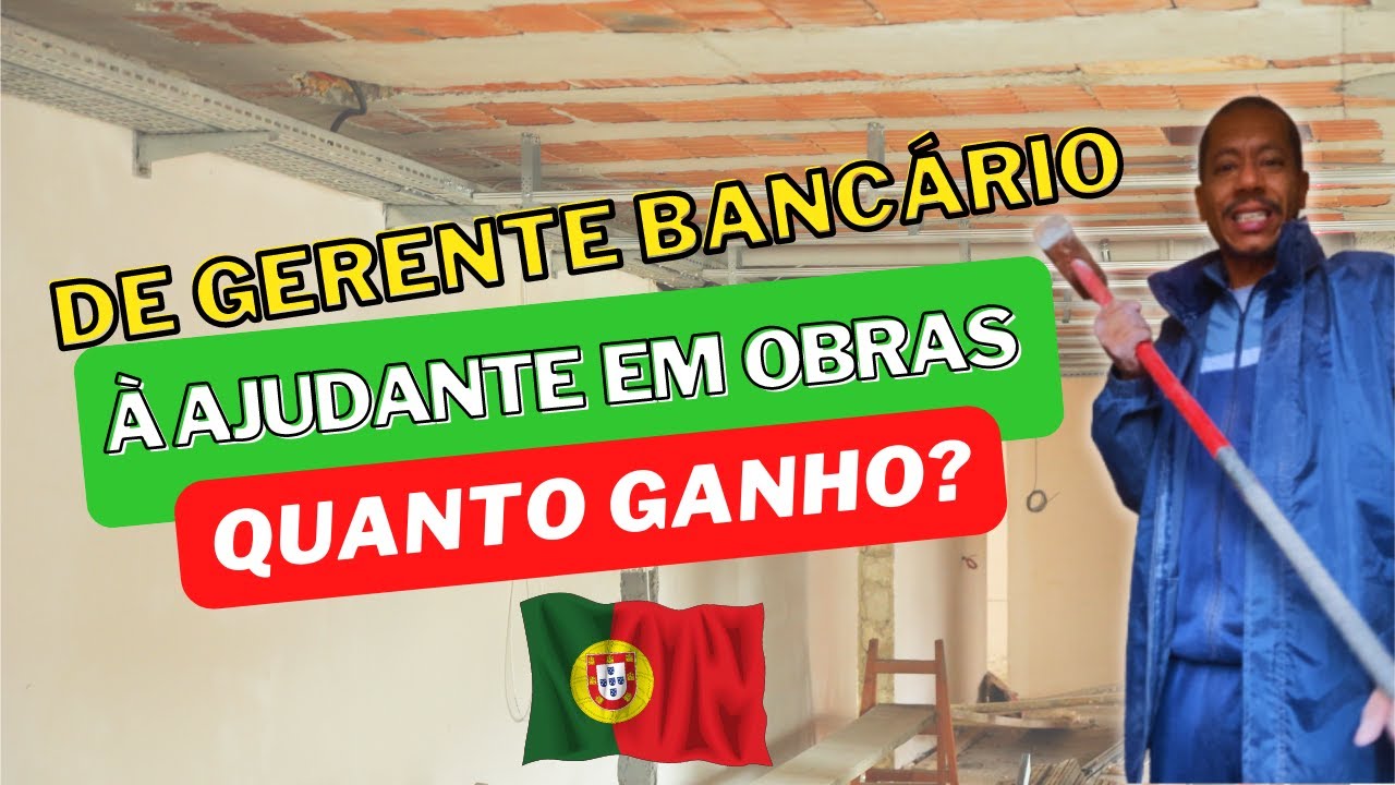 Quanto ganha um ajudante de obras em Portugal?  | De Gerente de Banco a Construção Civil  🇵🇹