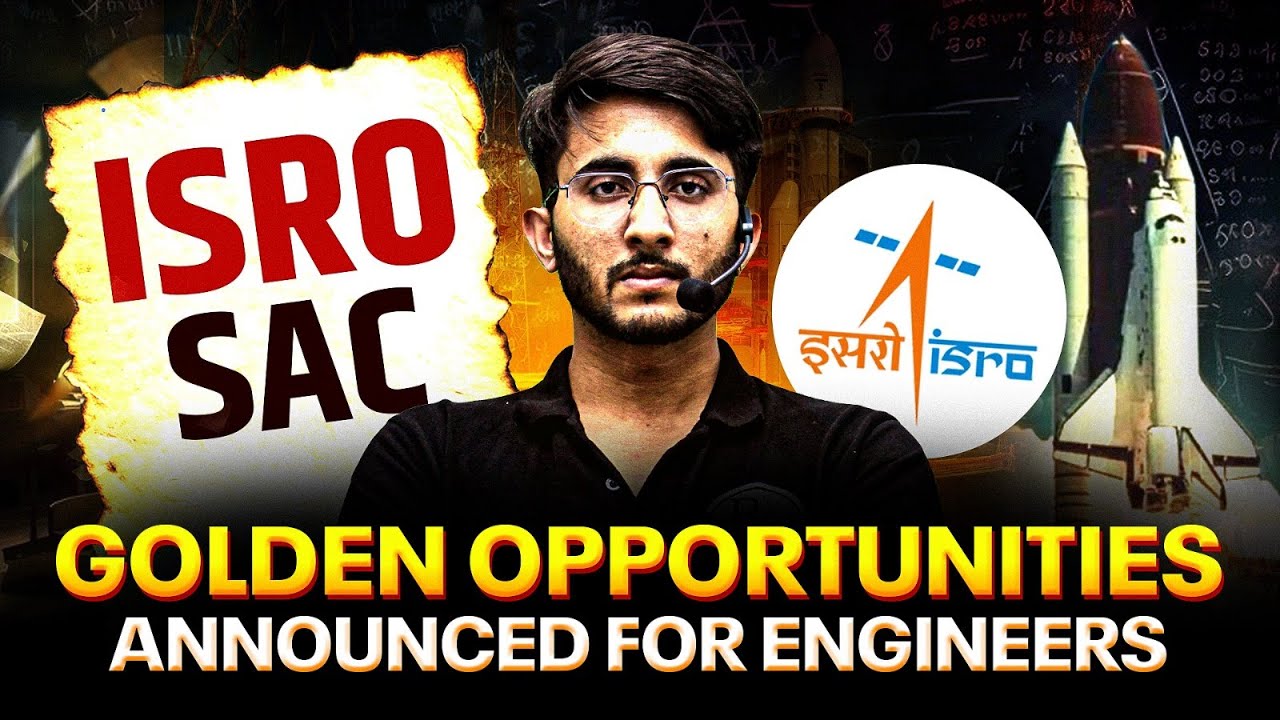ISRO- SAC Opening 2025 | Golden Opportunity Announced For Engineers