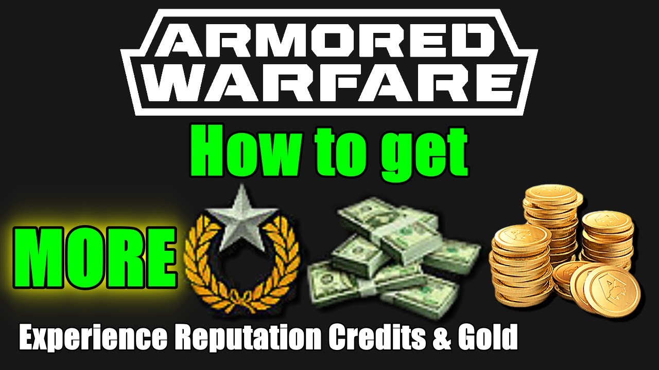 How to get more GOLD, EXP, Reputation & Credits ⭐ ARMORED WARFARE ⭐ Game guide ⭐10 quick tips