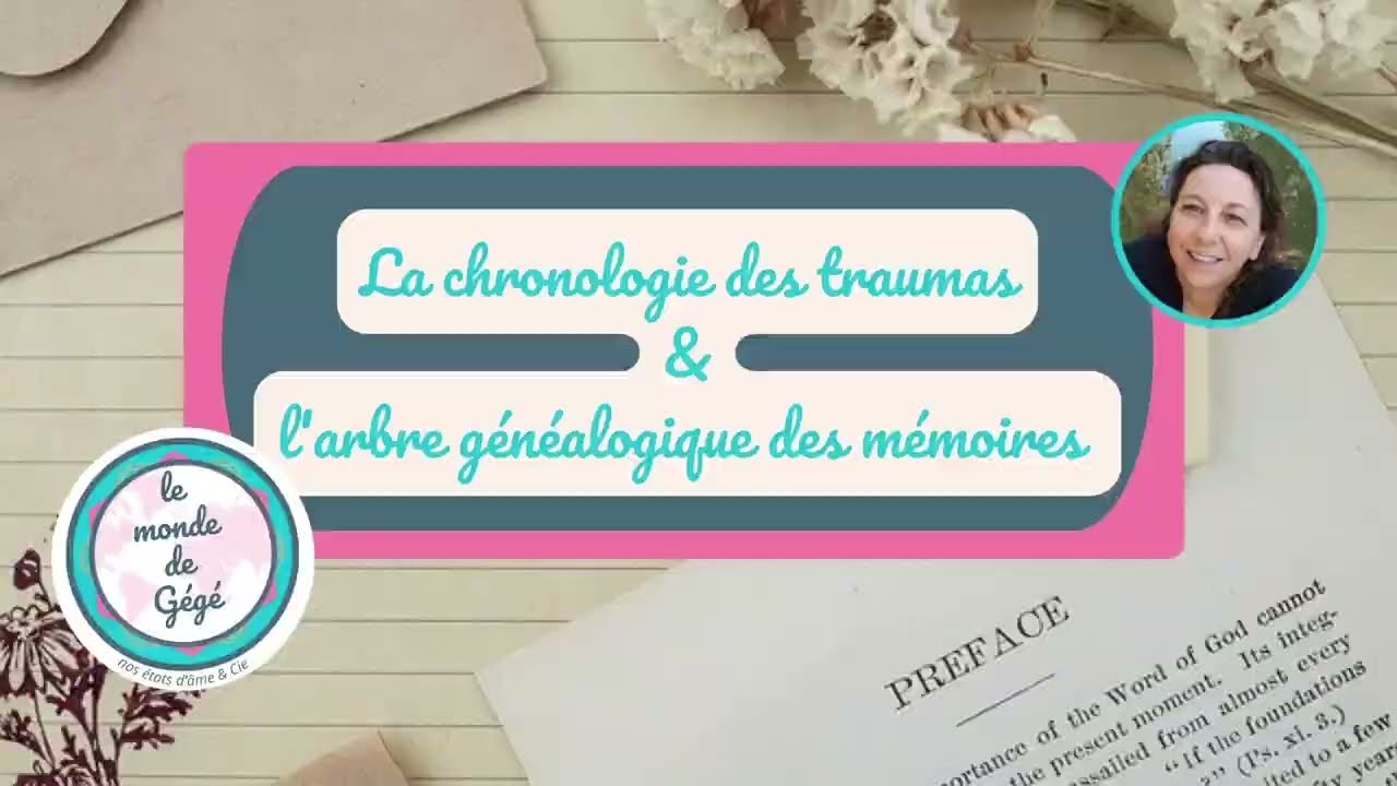 ✨🪄 LA CHRONOLOGIE DES TRAUMAS ET L'ARBRE GÉNÉALOGIQUE DES MÉMOIRES 🧿