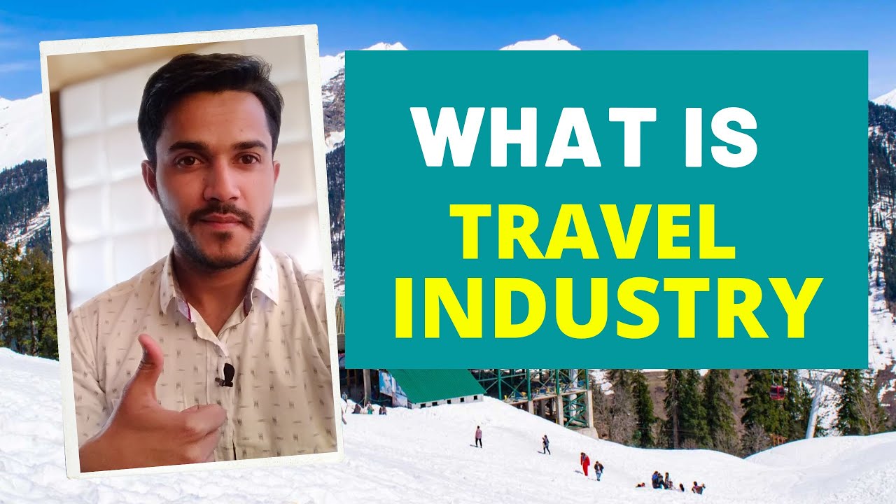 Travel Industry: What is Travel Industry ?