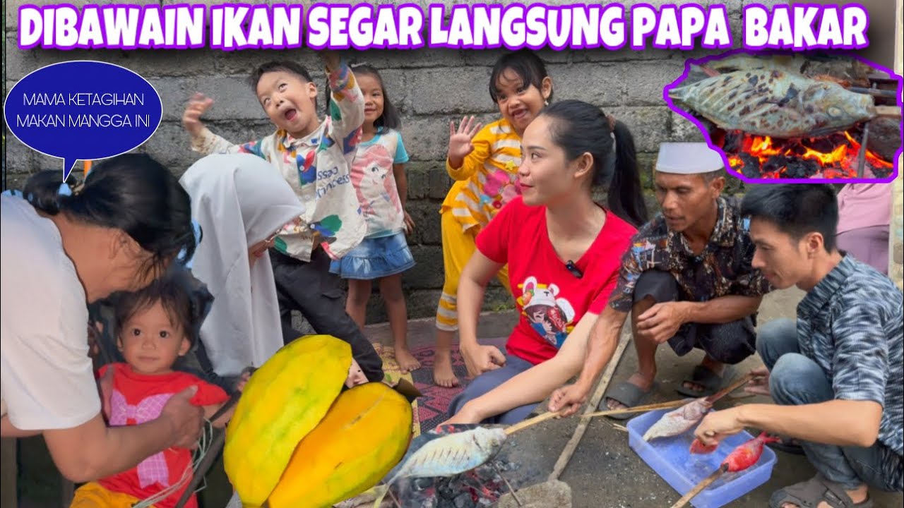 BAKAR DAN MAKAN BERSAMA IKAN YANG DIBAWAIN KELUARGA ONLINE, MAMA PAPA NAGIH MAKAN MANGGA INI