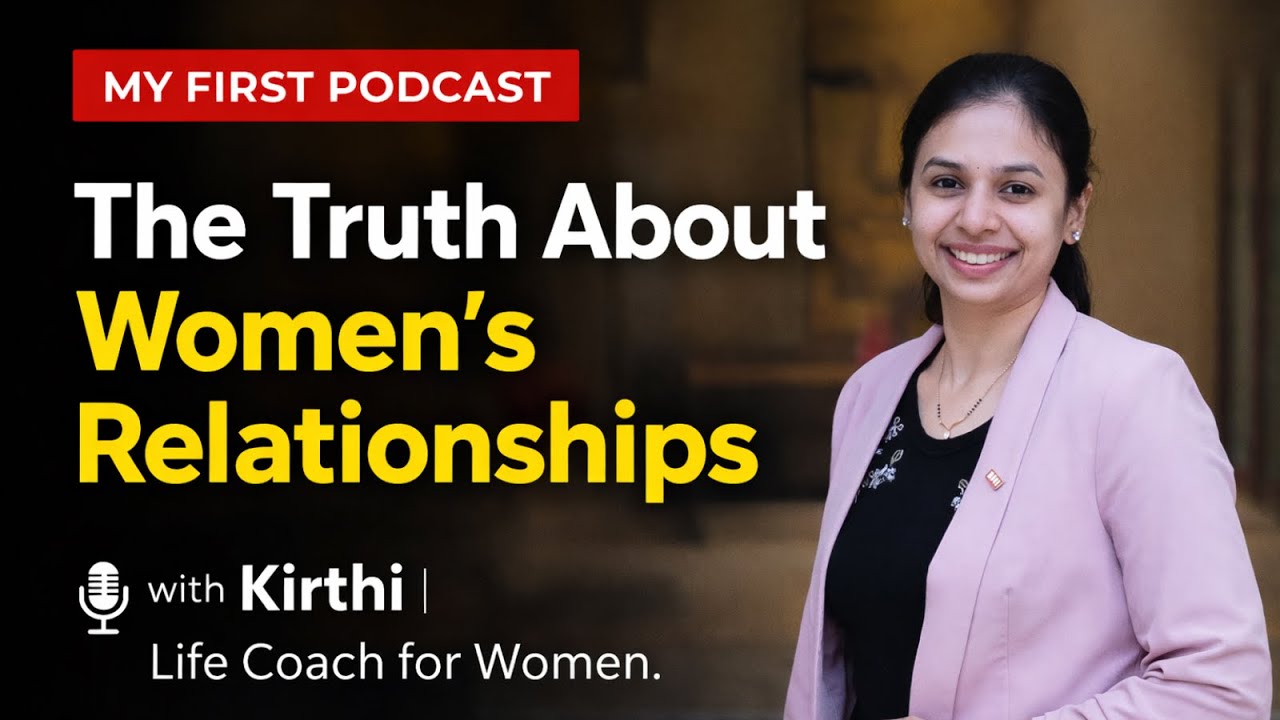 The Truth About Women’s Relationships | Life Coach Kirthi Explains What No One Talks About