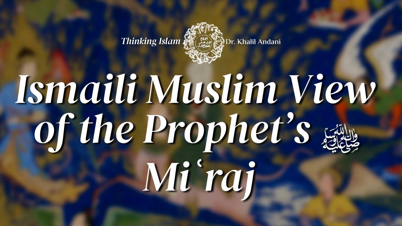 Ismaili Muslim View of the Miʿraj
