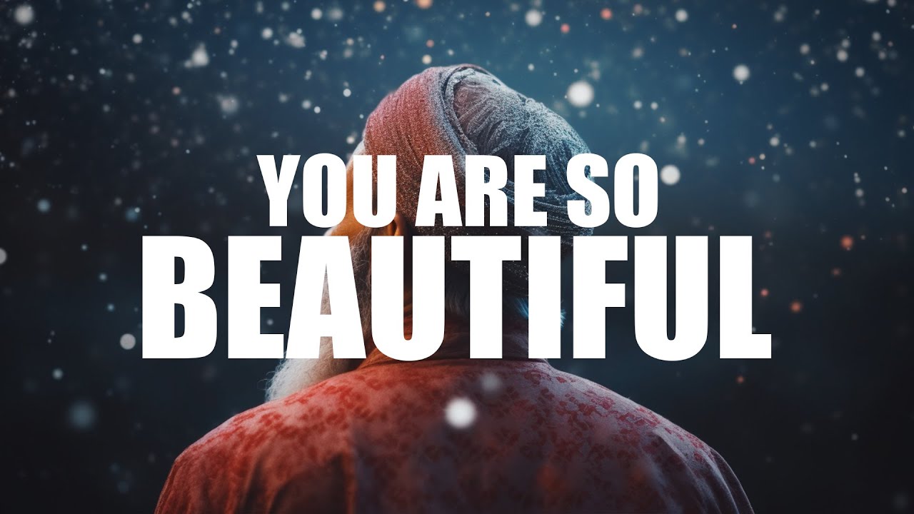 YOU ARE SO BEAUTIFUL, ALLAH BEAUTIFIED YOU