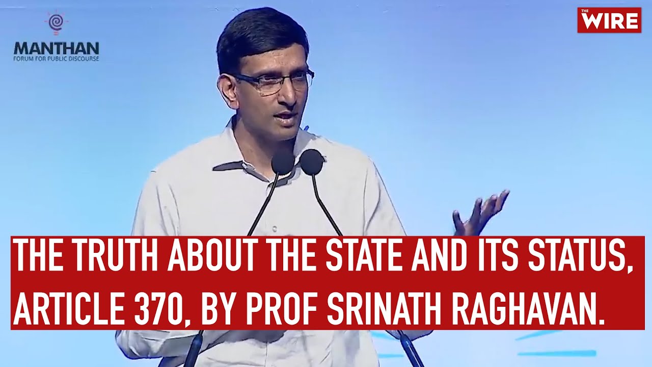 Kashmir: The Truth About the State and its Status, Article 370, by Prof Srinath Raghavan