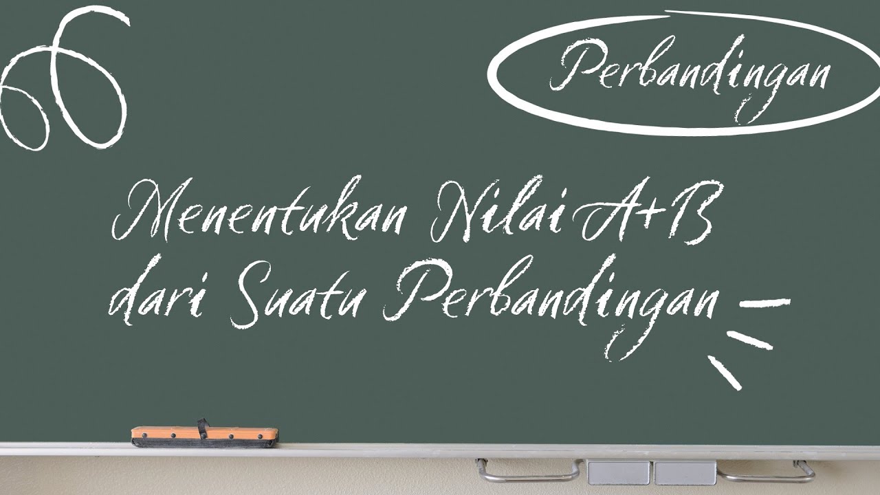 Menentukan Nilai A + B dari Suatu Perbandingan