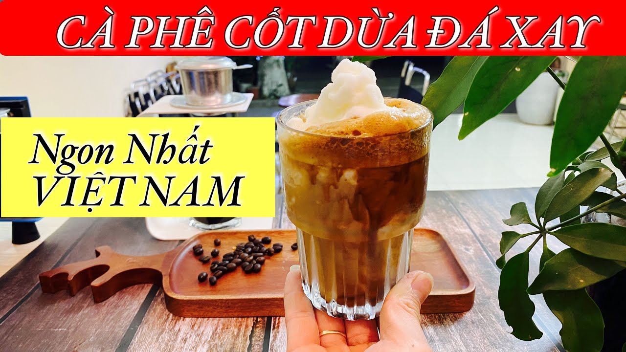 Cách pha cà phê cốt dừa đá xay ngon nhất Việt Nam | How to make Iced coconut milk coffee