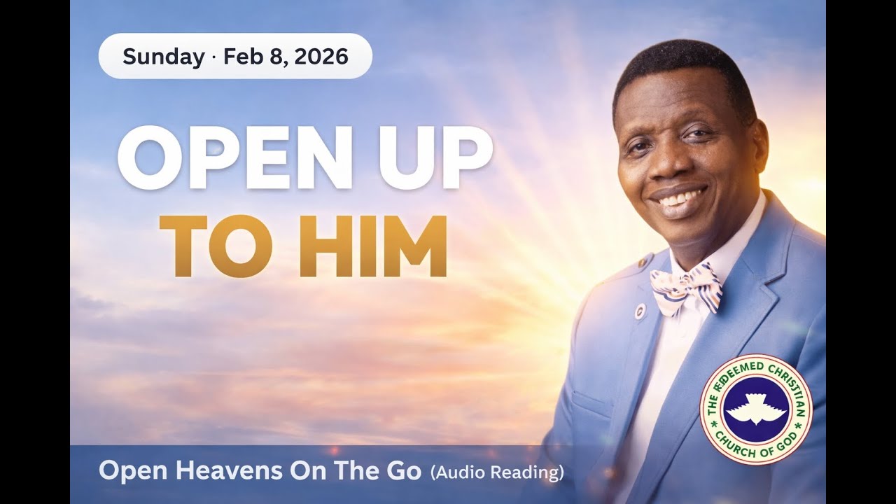 Open Heavens Devotional | February, 8, 2026 | Open Up To Him