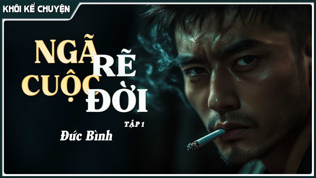 Đọc truyện giang hồ xã hội đen TẬP 1/7 : NGÃ RẼ CUỘC ĐỜI đọc truyện đêm khuya.