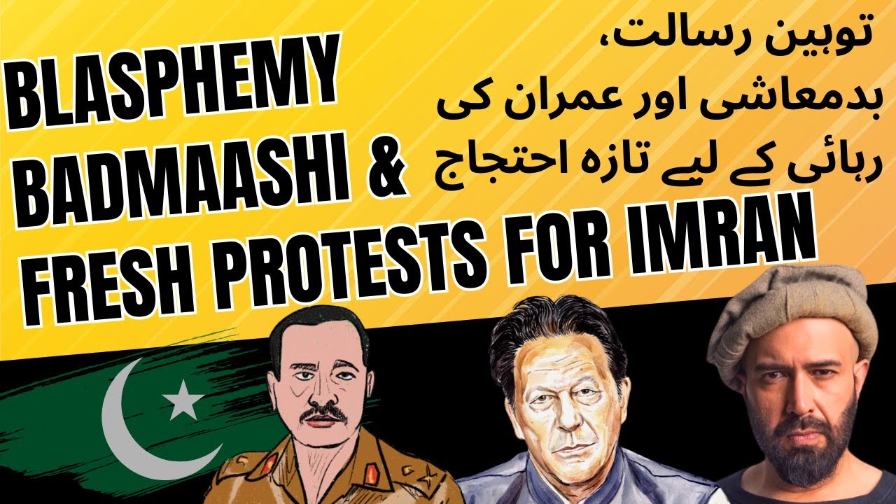 Blasphemy, Badmaashi and Fresh Protests for Imran