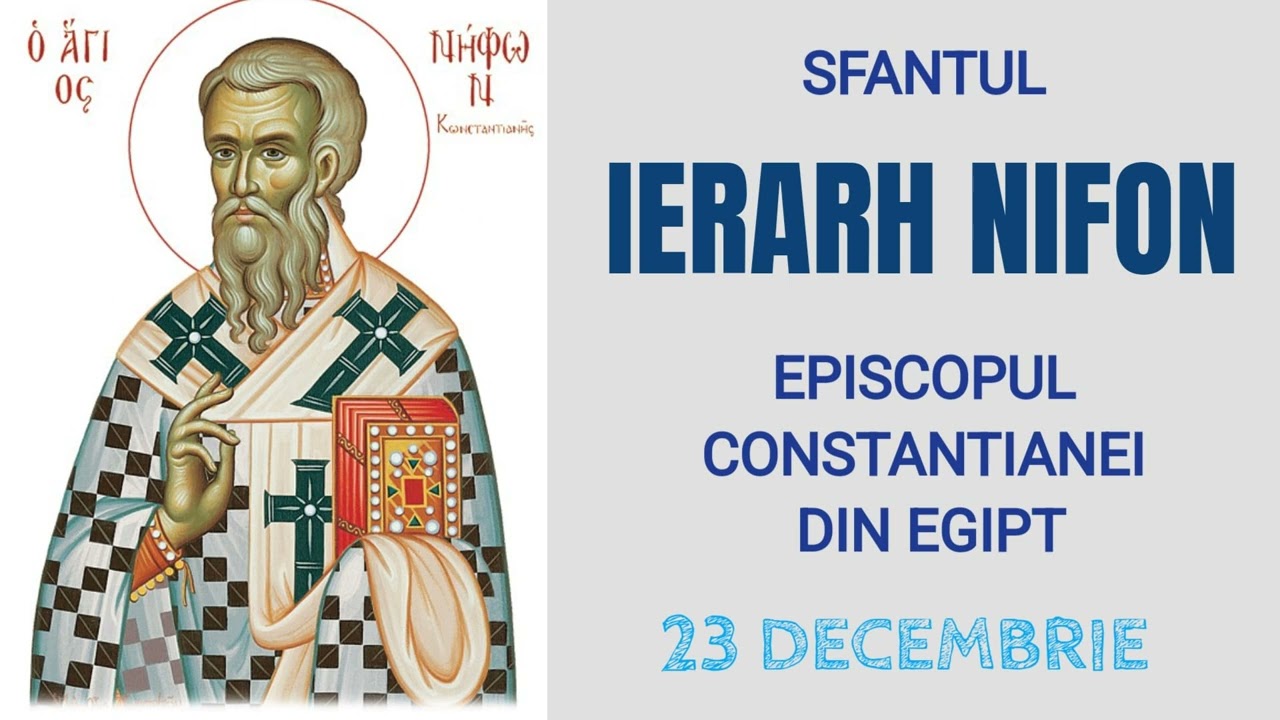 SFANTUL IERARH NIFON, EPISCOPUL CONSTANTIANEI DIN EGIPT - 23 decembrie