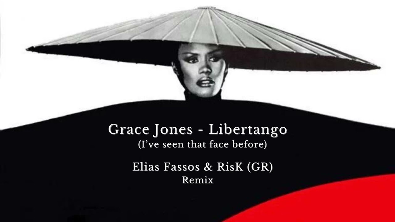 Grace Jones - Libertango [I've seen that face before][Elias Fassos & RisK (GR) remix]