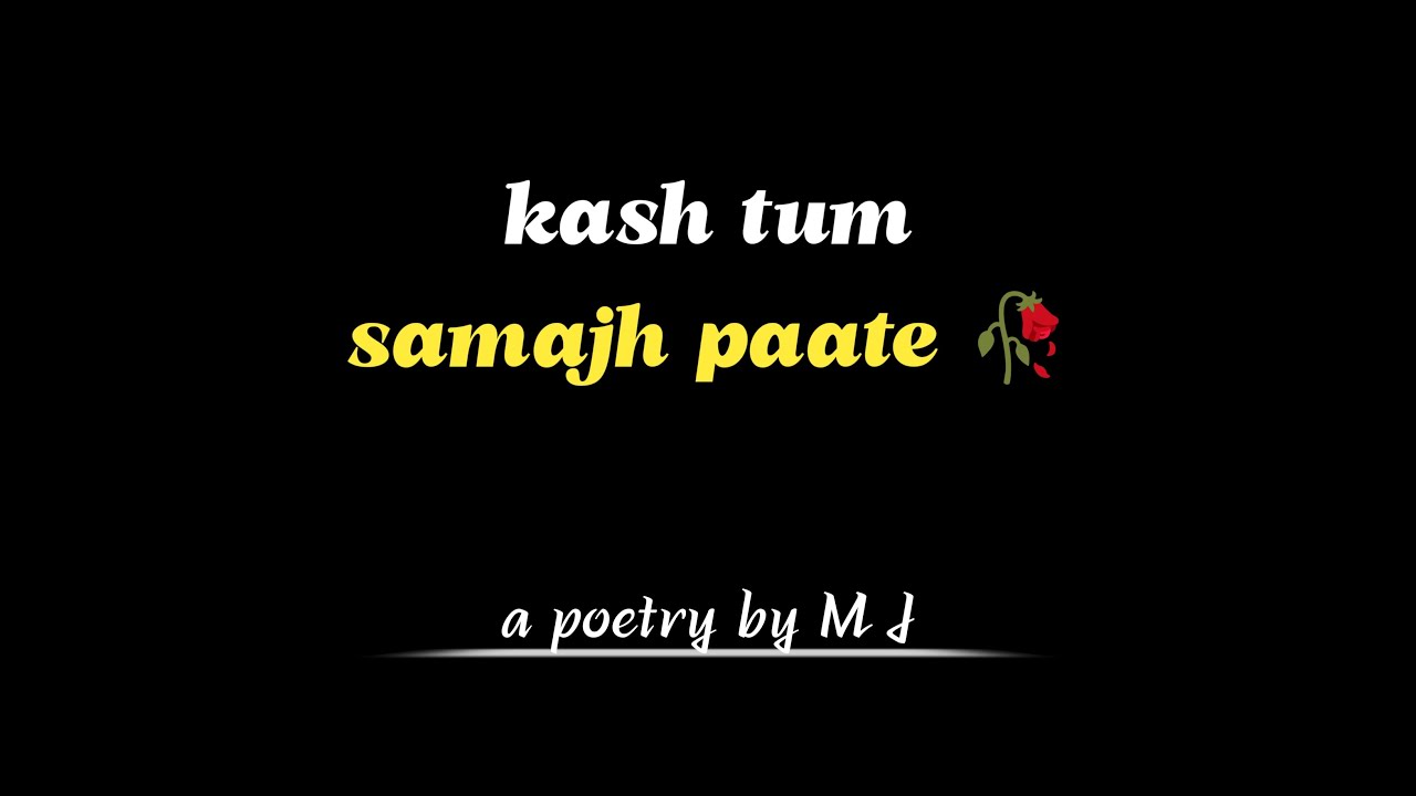 KASH TUM SAMAJH PAATE | KASH TUMHE SAMAJH AATA BY M J | Lines with M J
