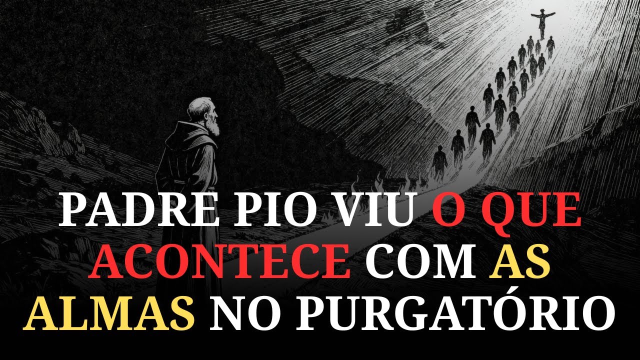 Padre Pio Viu o Que Acontece com as Almas no Purgatório