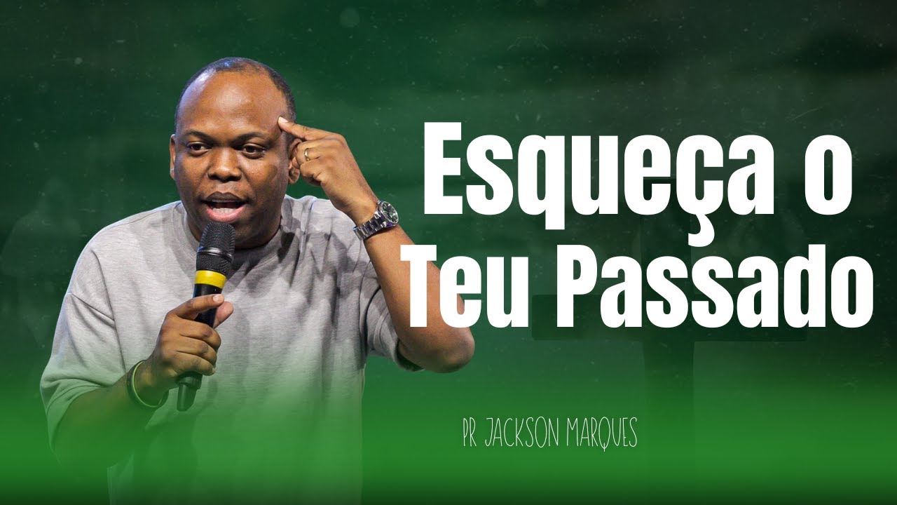 Esqueça o teu passado | Jackson Marques