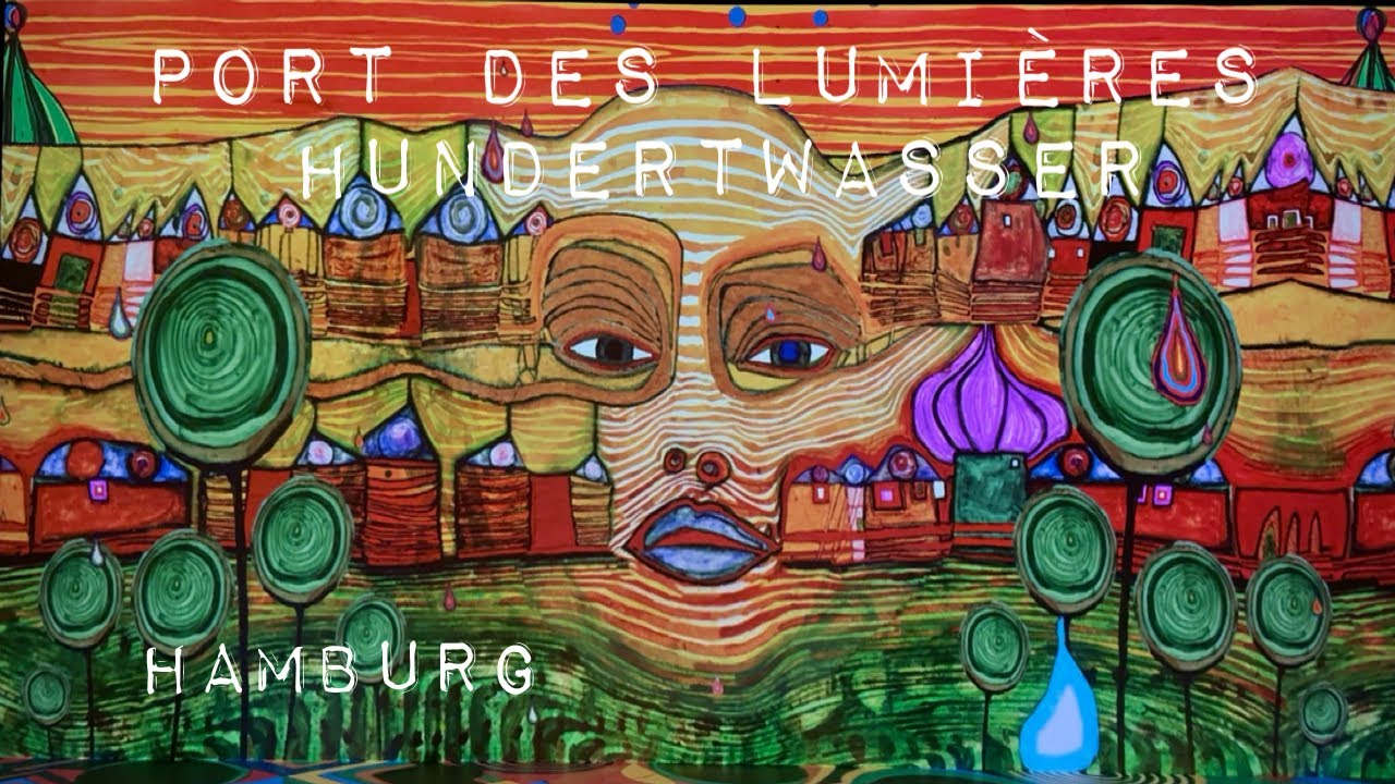 PORT DES LUMIÈRES HAMBURG - HUNDERTWASSER