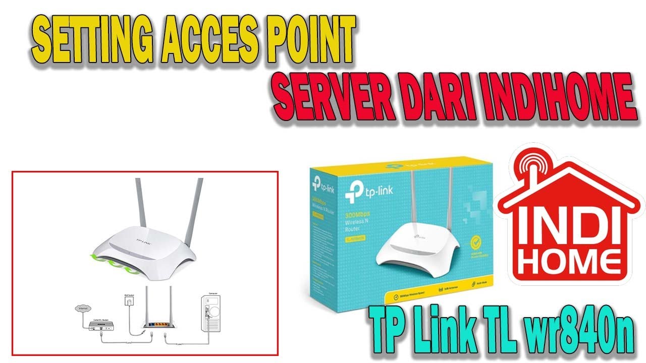 SETTING WIFI TP LINK TL WR840N DENGAN KONEKSI DARI INDIHOME