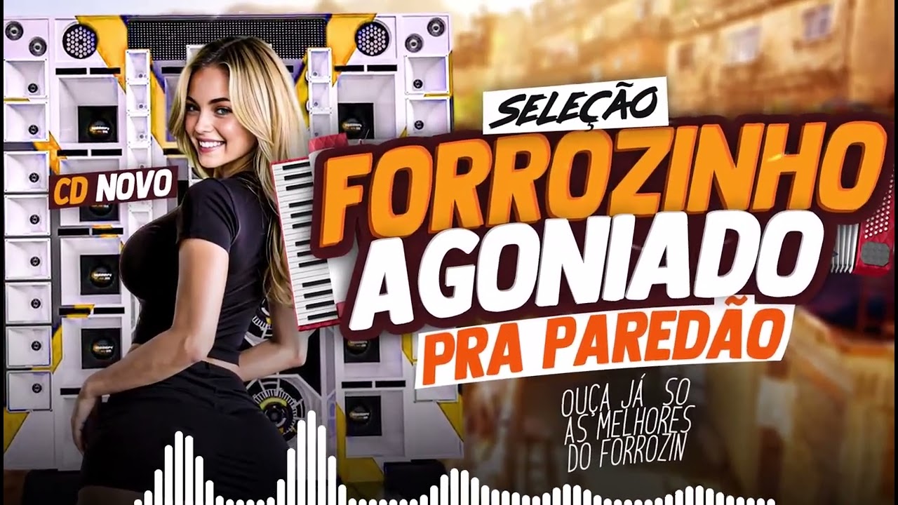 SELEÇÃO  FORROZINHO AGONIADO  PRA PAREDÃO 2025 ,1.0🔥 SO MUSICA TOP - 💿CD NOVO 2025 BY DJ WILLIAMIX🚀