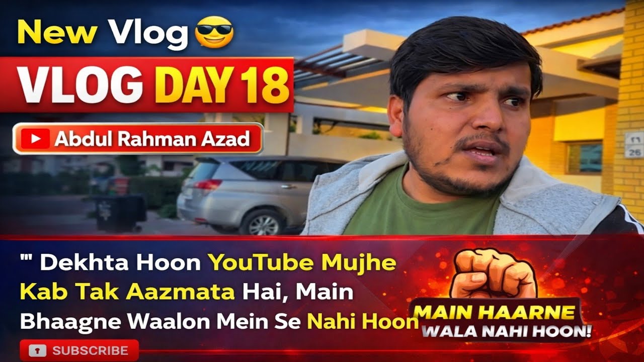 🔥 VLOG DAY 18 | Main Bhaagne Walon Mein Se Nahi Hoon 😎 | Abdul Rahman Azad