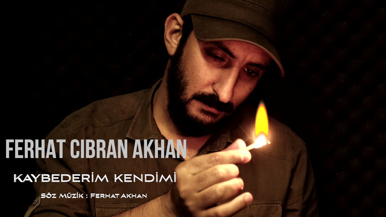FERHAT CIBRAN AKHAN - Kaybederim Kendimi