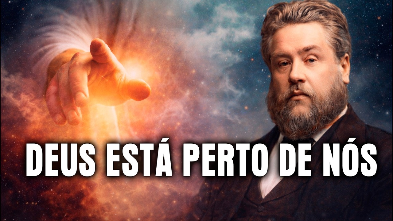 Deus Está Mais Perto do Que Você Imagina | Charles Spurgeon