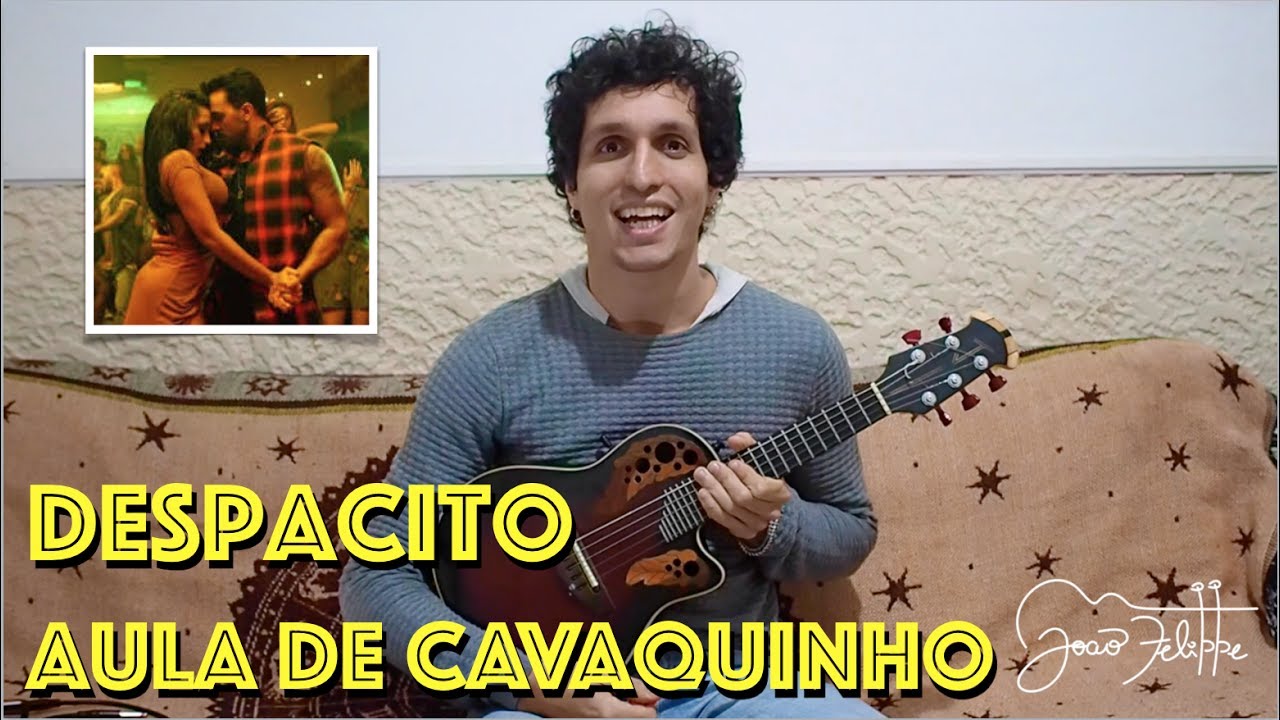 Despacito, por João Felippe - AULA DE CAVAQUINHO