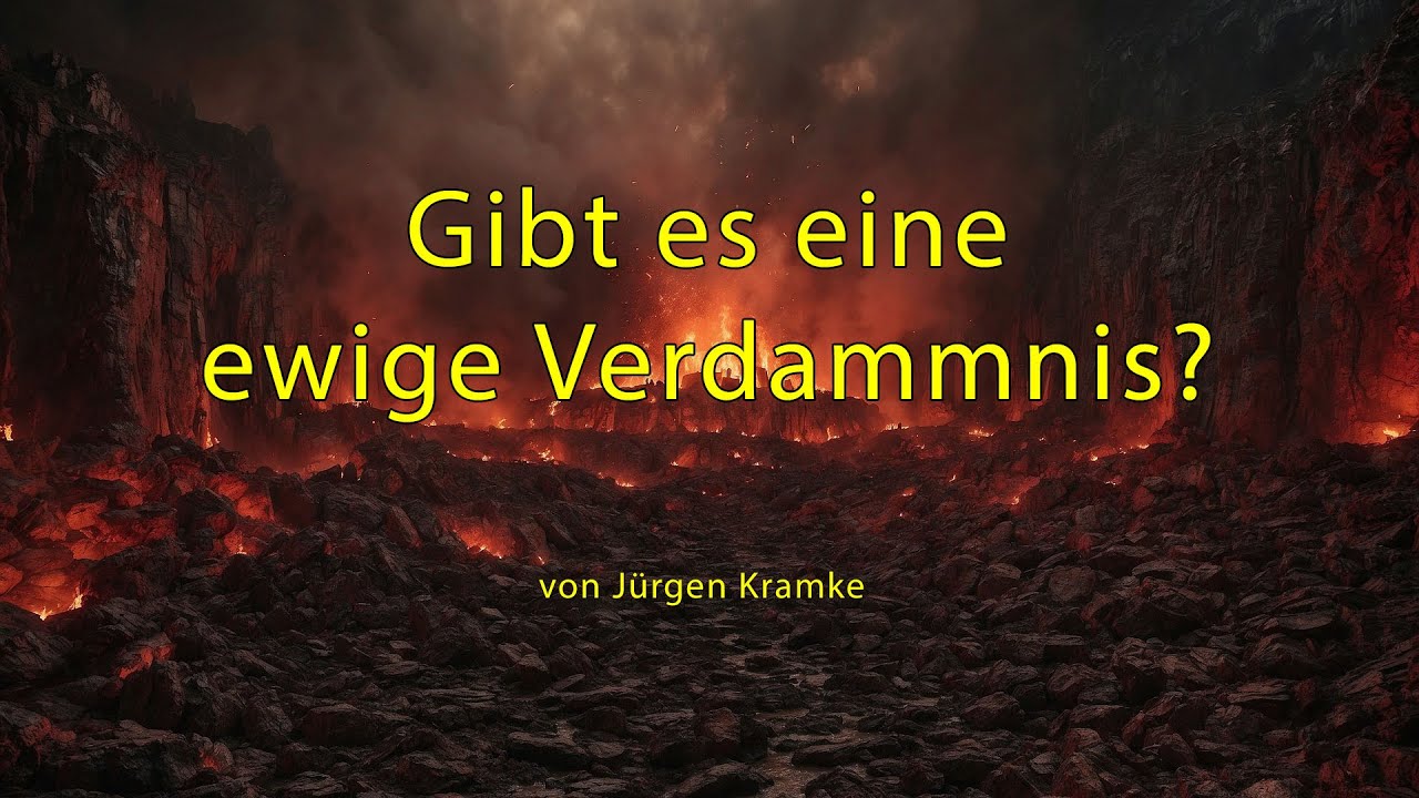 Gibt es eine ewige Verdammnis? – Bibel – Jesus – Gott – Endzeit – Hölle –Tod – Gericht – Sünde