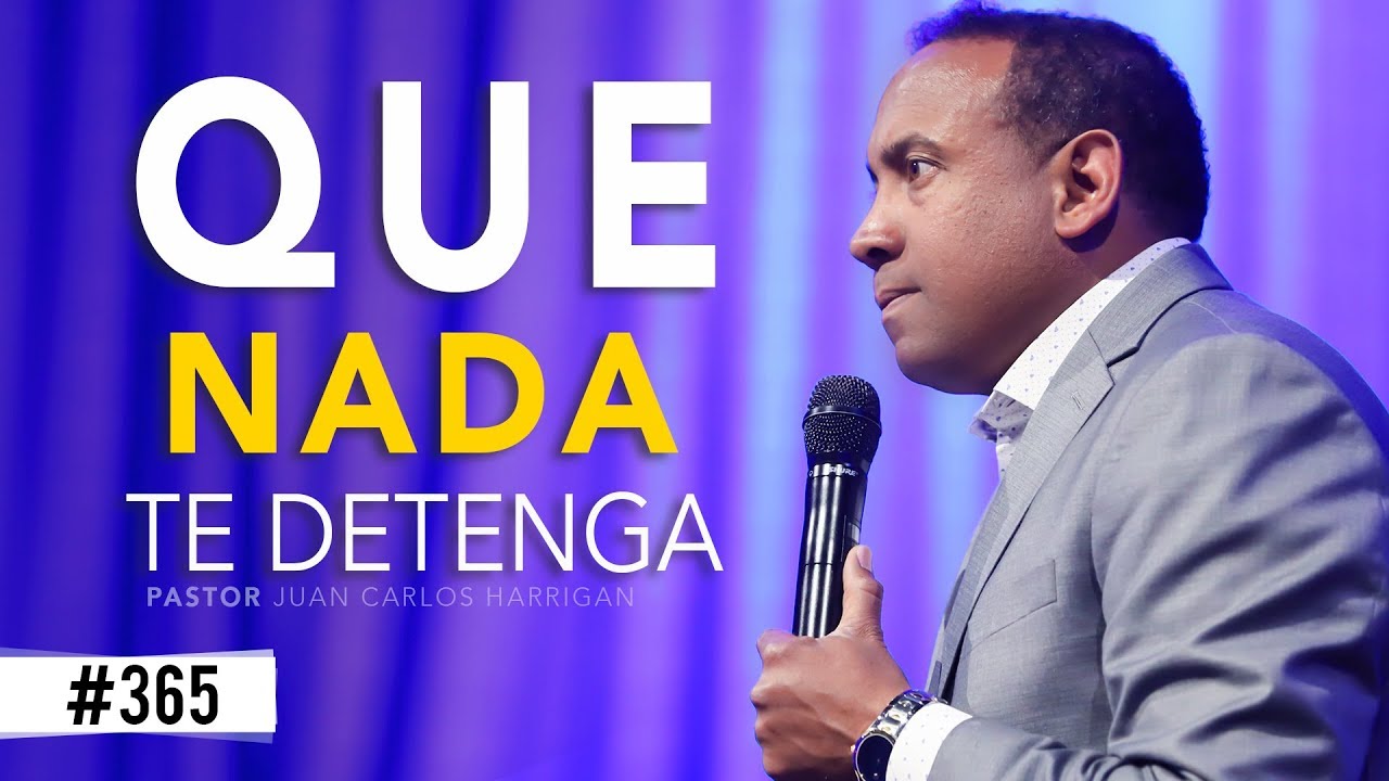 QUE NADA TE DETENGA- Pastor Juan Carlos Harrigan