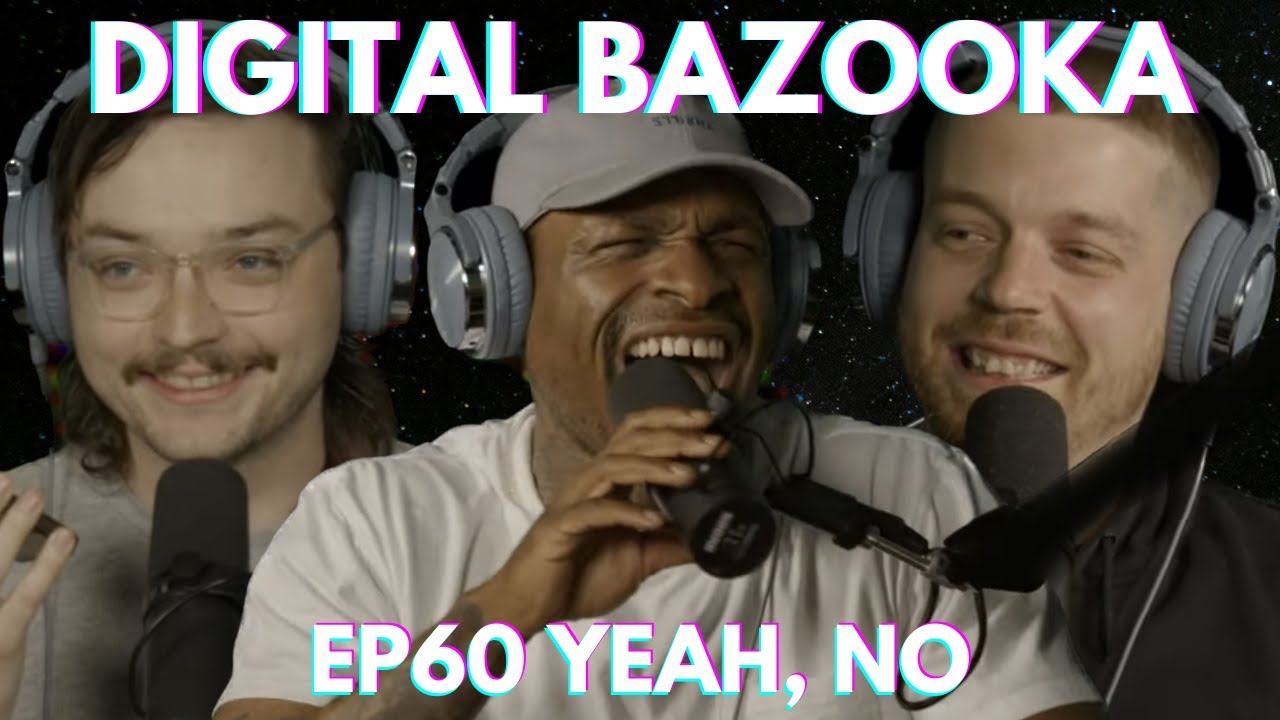 Digital Bazooka Ep 60 Yeah, No w/ Na'im Ali
