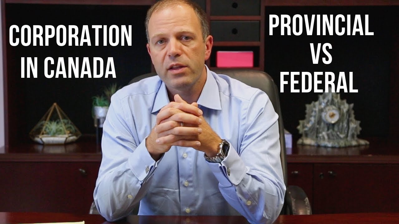 Corporation in Canada. Provincial vs Federal
