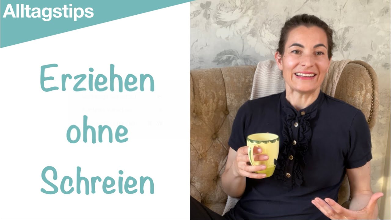 Erziehen ohne Schreien - Alltagstips zum anschauen & loslegen
