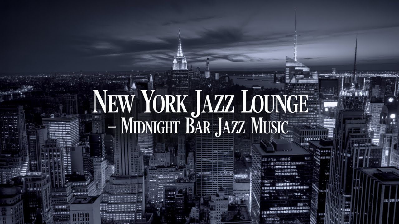 New York Jazz Lounge - Midnight Bar Jazz Music