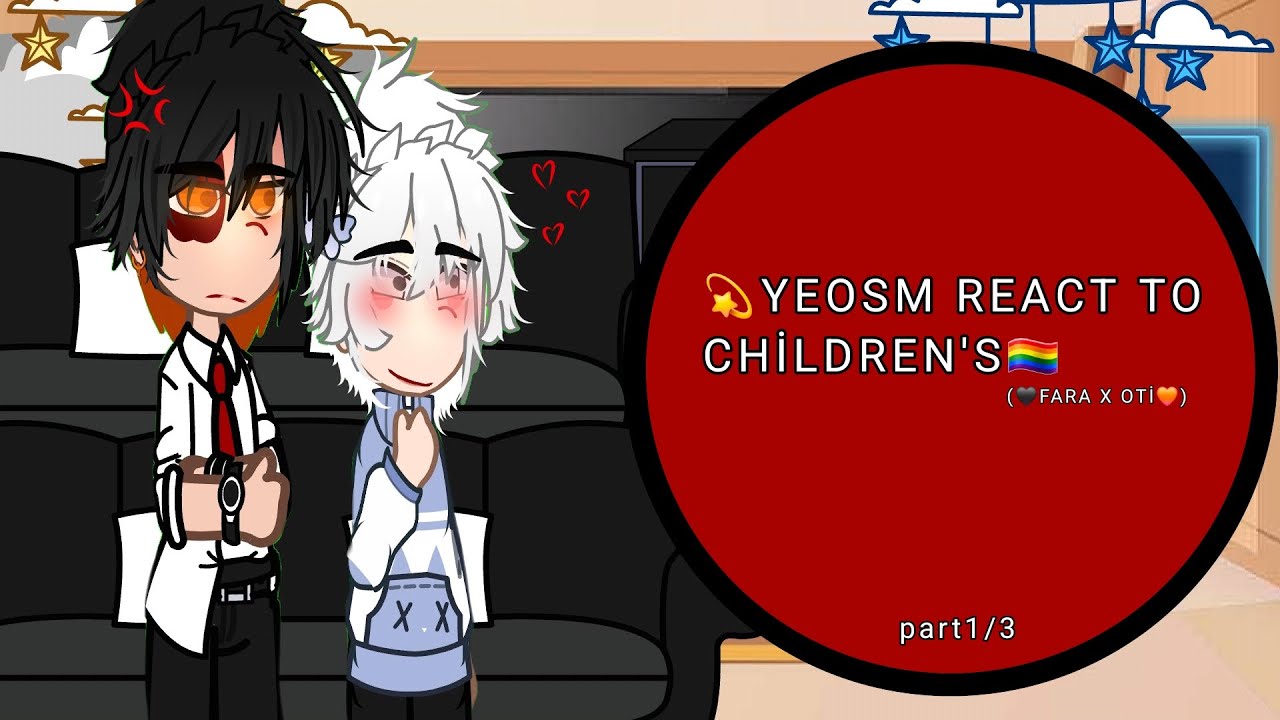 ‼️💞YEOSM REACT TO CHİLDREN'S🏳️‍🌈‼️ (🧡ottoxtit🤍) (🖤faraxoti🧡) (🧡oaixroger❤️) [0.55 - 0.60] (🇺🇸🇹🇷)