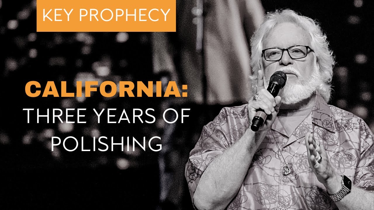 California: Three Years of Polishing | Key Prophecy | Chuck Pierce