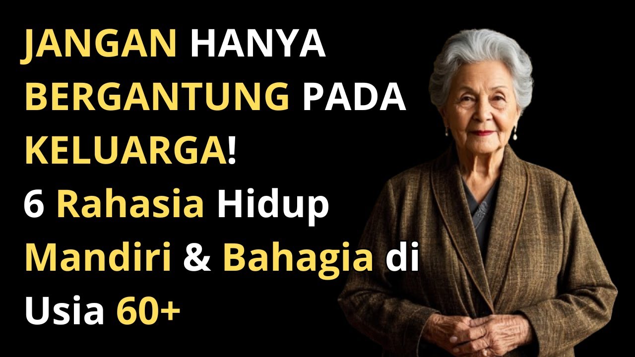 6 Pilar Kehidupan Setelah Usia 60: Cara Tetap Mandiri dan Bahagia Tanpa Bergantung pada Orang Lain!