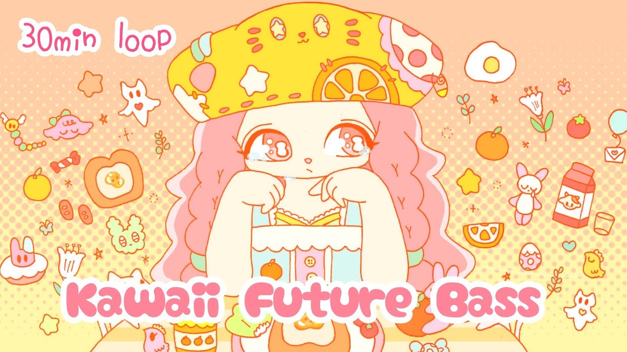 toast＆marmalade ー Kawaii Future Bass / Chill (30min Loop) - chill chill bear