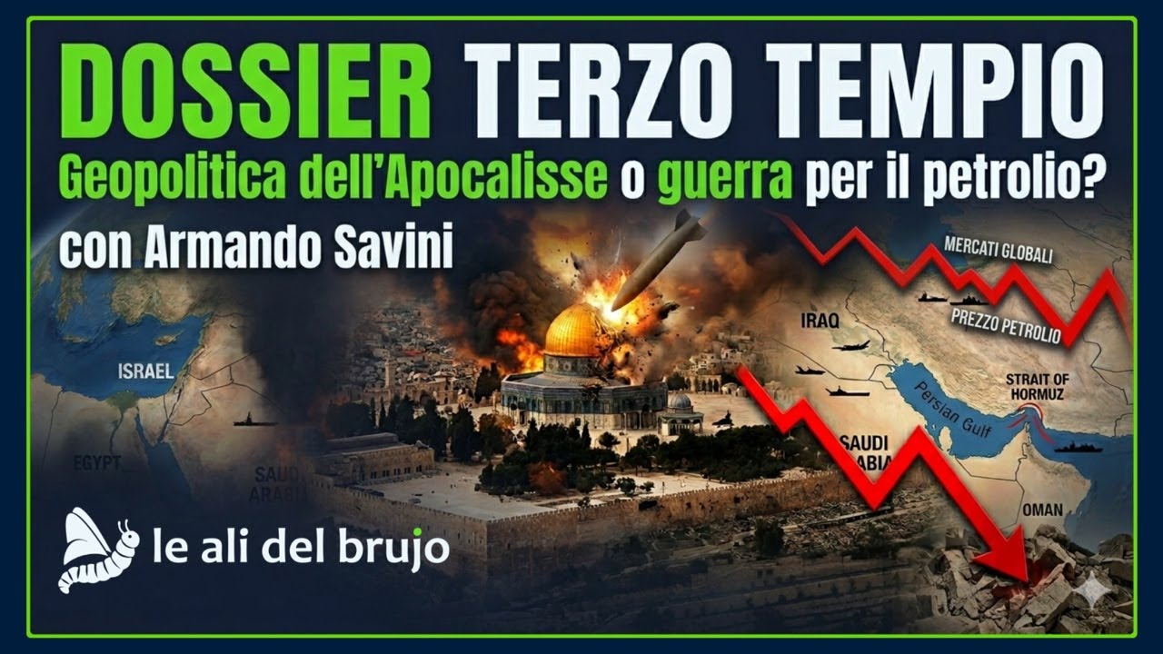 DOSSIER TERZO TEMPIO: GEOPOLITICA DELL'APOCALISSE O GUERRA PER IL PETROLIO? Con Armando Savini