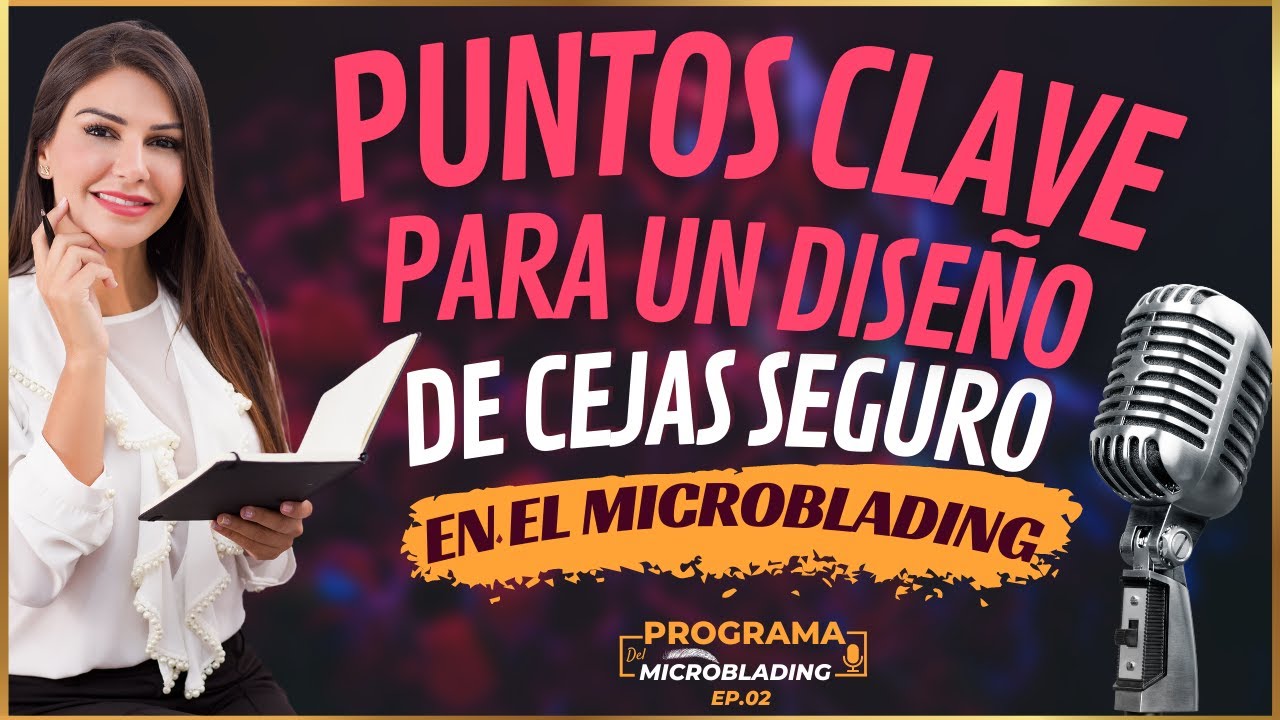 PUNTOS CLAVE PARA UN DISEÑO DE CEJAS SEGURO EN EL MICROBLADING