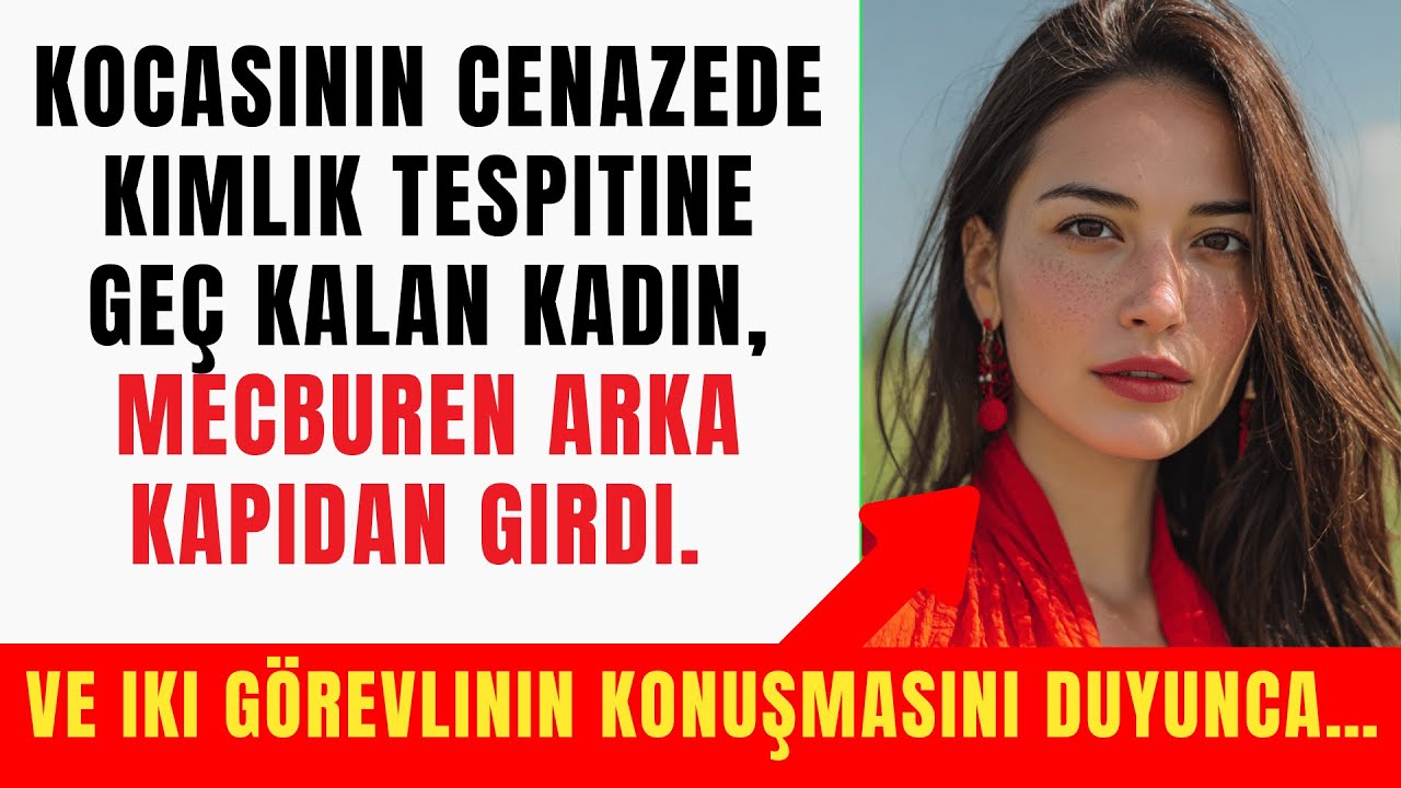 Kocasının cenazede kimlik tespitine geç kalan kadın, arka kapıdan girdi… Ve iki görevlinin konuşm...