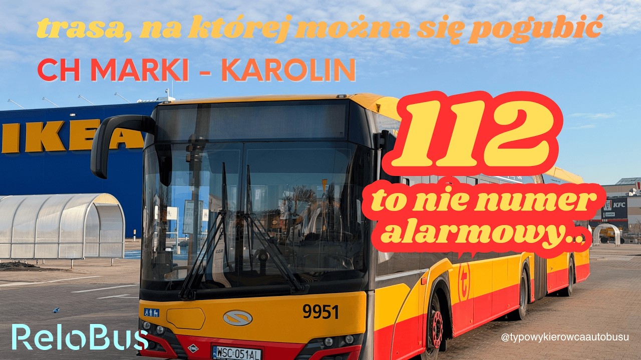 ZTM Warszawa - linia 112: CH Marki - Karolin - JAK SIĘ ZGUBIĆ, TO TYLKO TUTAJ!