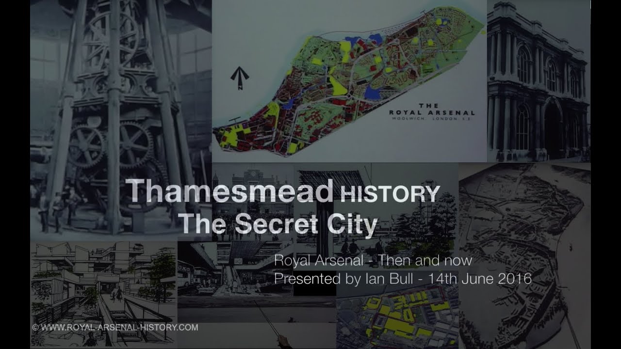 Then and Now - The Royal Arsenal Woolwich, Thamesmead - Presented by Ian Bull - 14th June 2016 (RAH)