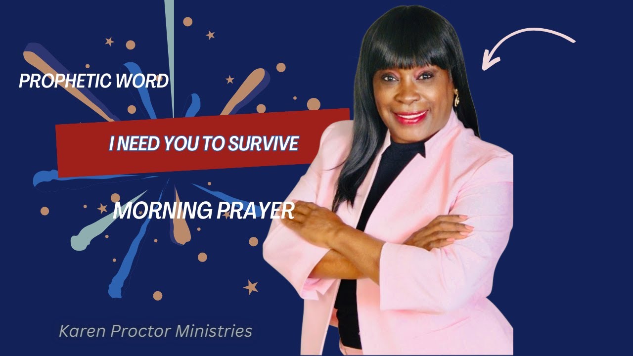 Prophetic Word | I need you to survive | Karen Proctor Ministries