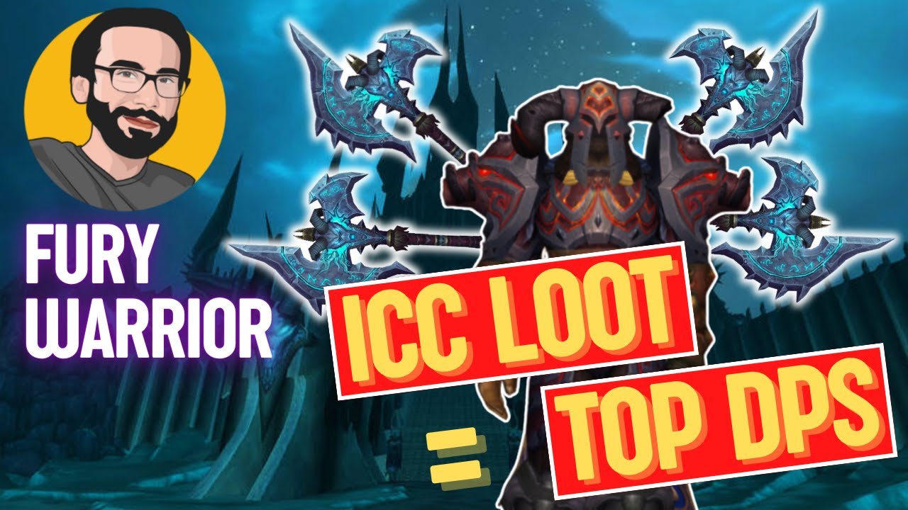 [ICC] Gearing Your #1 DAMAGE Fury Warrior,  Loot Guide for Phase 4