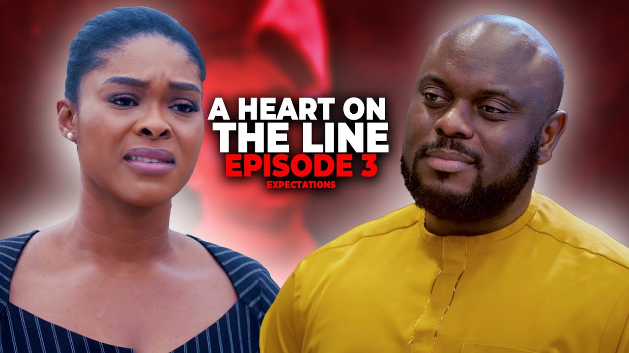 A Heart on The Line EPISODE 3 | Expectations
