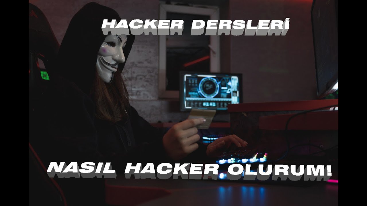 HACKER DERSLERİ ve NASIL HACKER OLURUM!