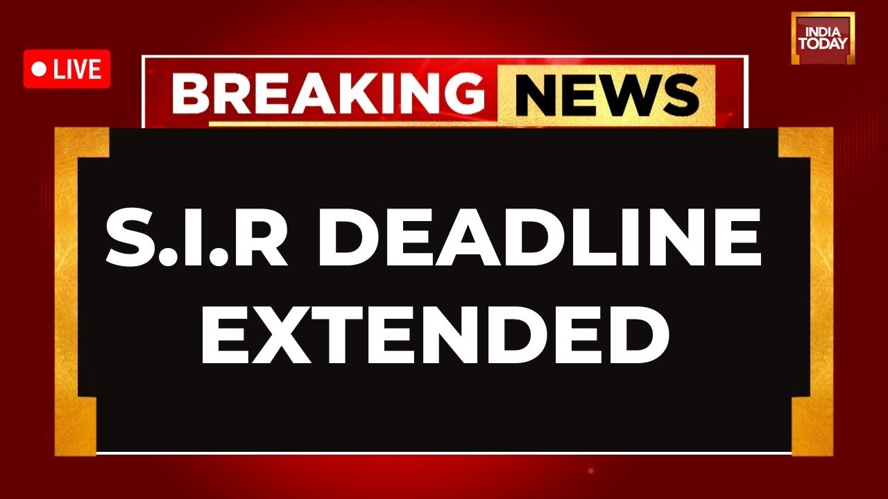 SIR Deadline Extended News LIVE | SIR Deadline News LIVE | SIR News LIVE | Election Commission LIVE