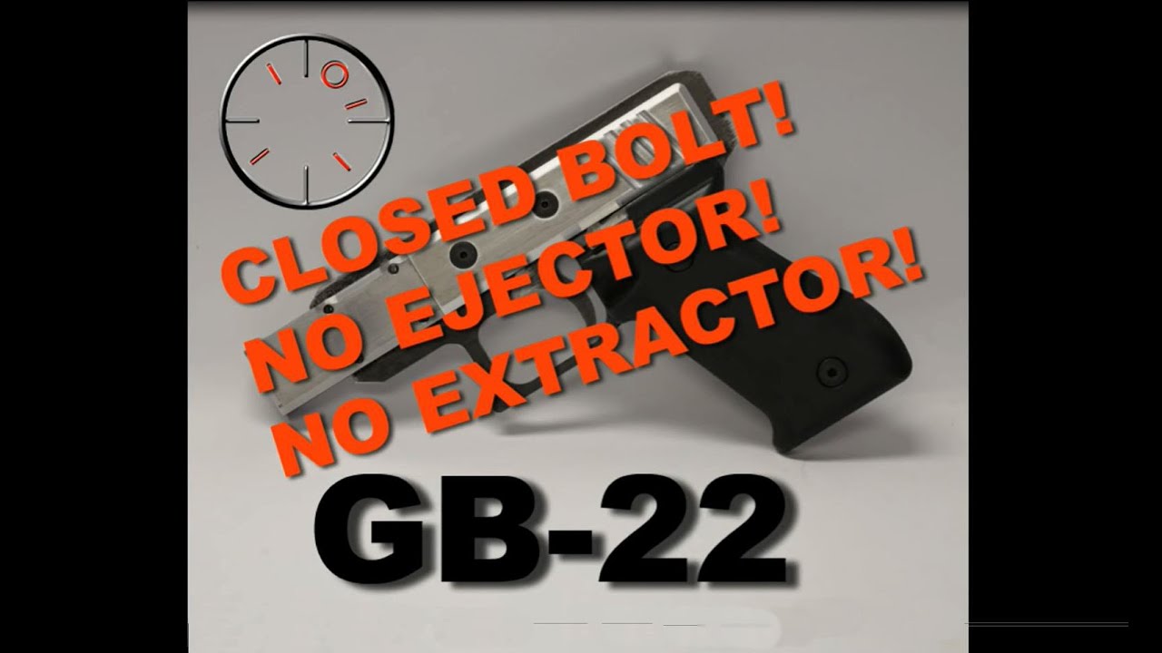 GB 22 Closed Bolt Version!