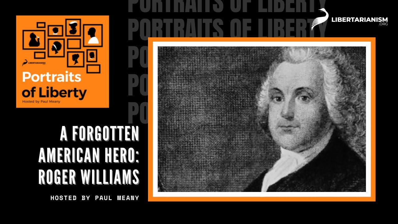 A Forgotten American Hero: Roger Williams - Portraits of Liberty - Libertarianism.org