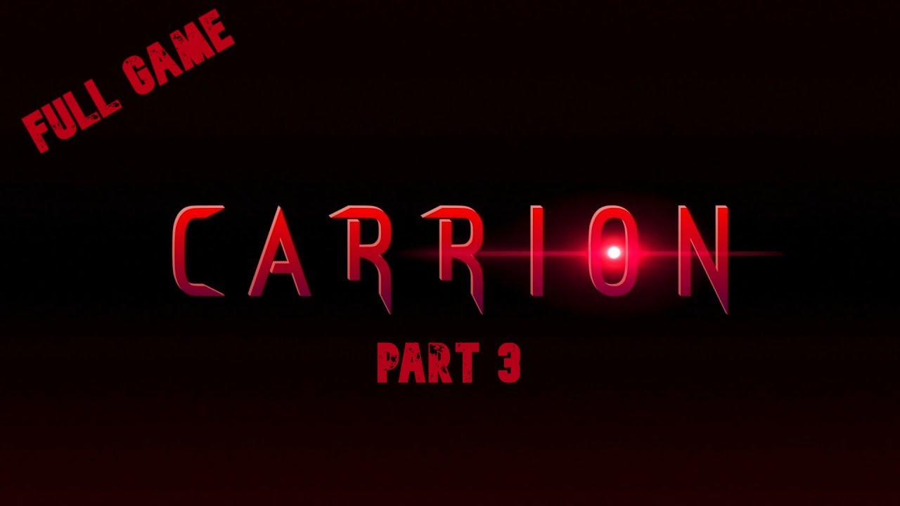 CARRION - Become the Monster, Full Game Gameplay Walkthrough Part 3 (No Commentary) 1080p60FPS